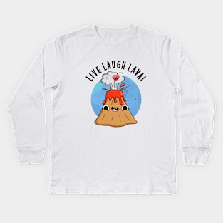 Live Laugh Lava Cute Volcano Pun Kids Long Sleeve T-Shirt